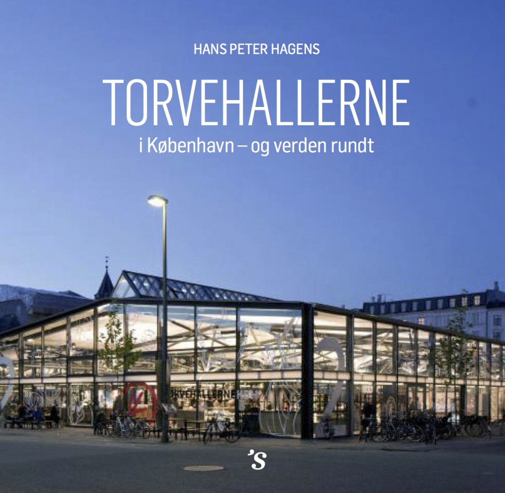Torvehallerne-omslag, Torvehallerne i København – og verden rundt af Hans Peter Hagens